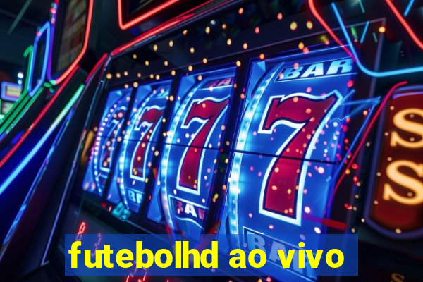 futebolhd ao vivo